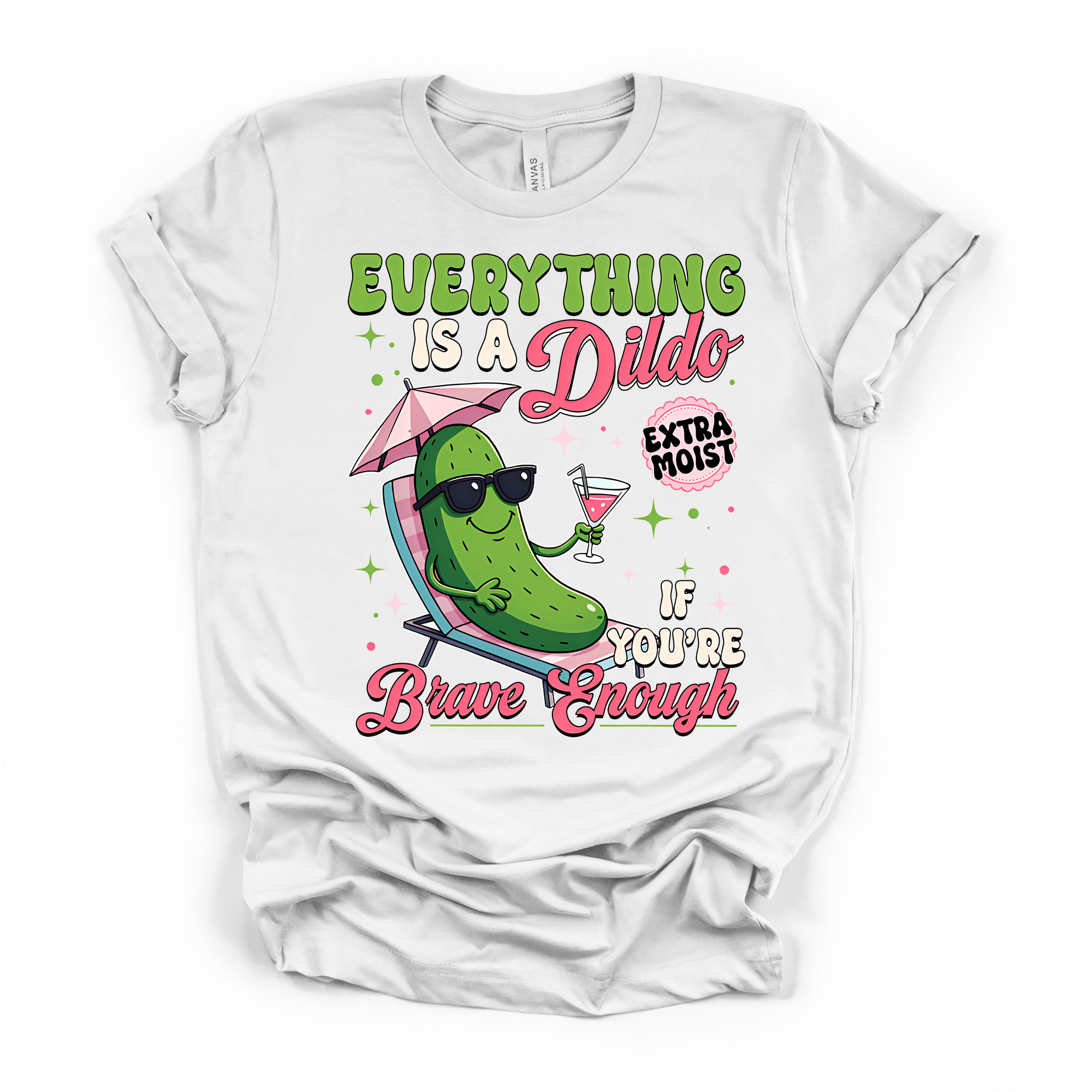 Everything Is A D*ildo If You're Brave Enough T Shirt