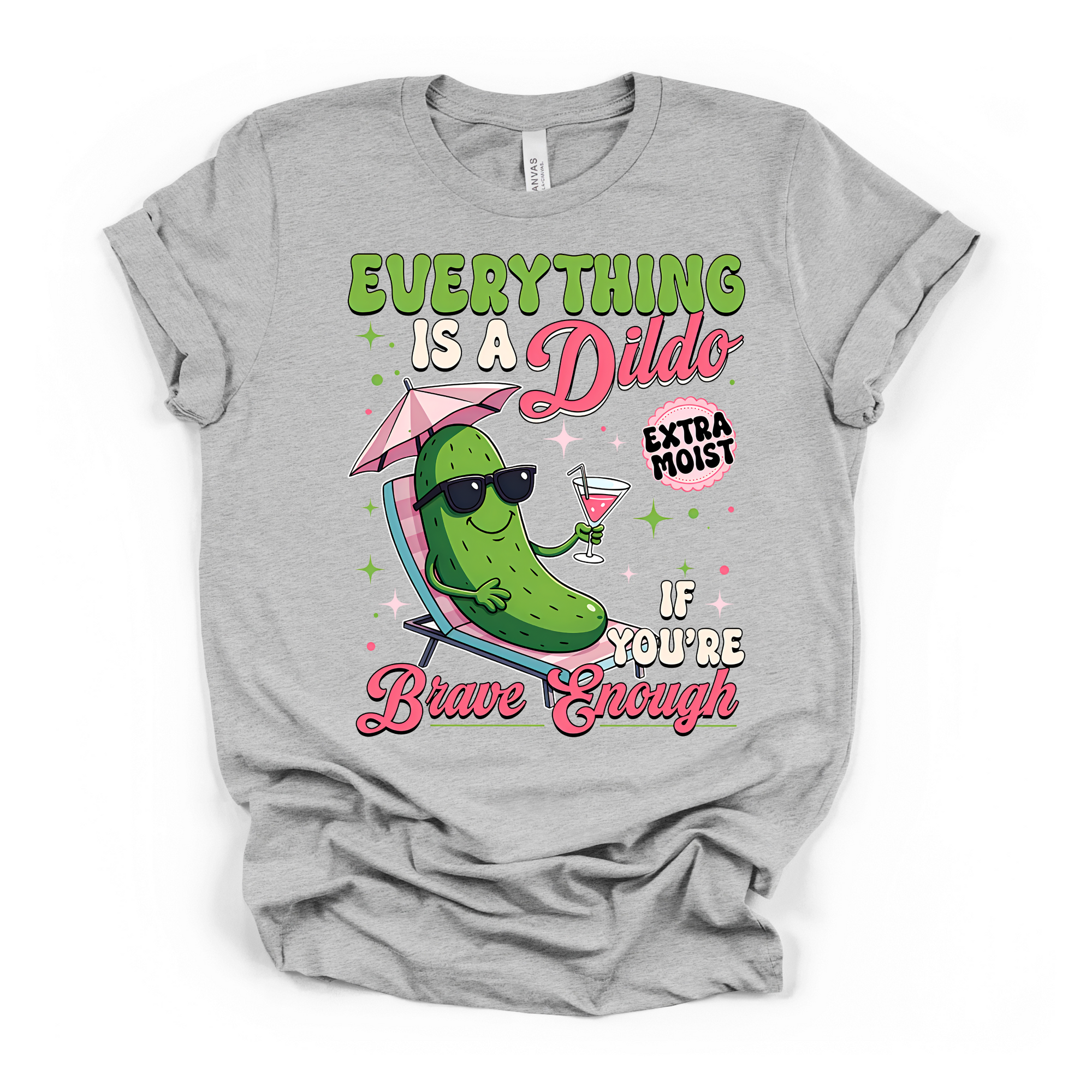 Everything Is A D*ildo If You're Brave Enough T Shirt