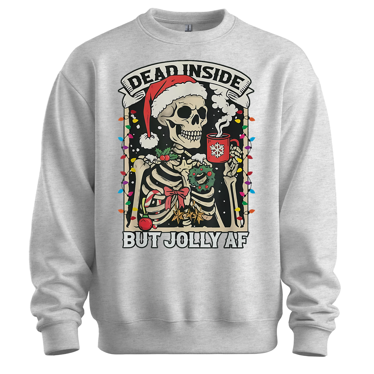 Dead Inside But Jolly AF Sweatshirt