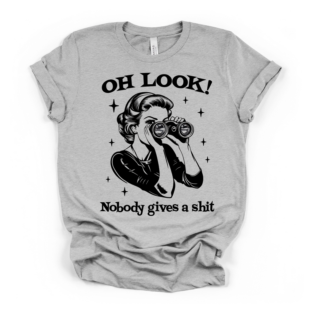 Oh Look! Nobody Gives A Shit Women's Humor T Shirt