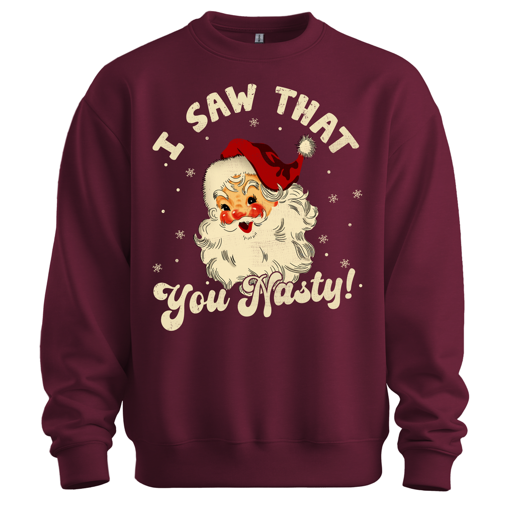 I Saw That You Nasty Sweatshirt