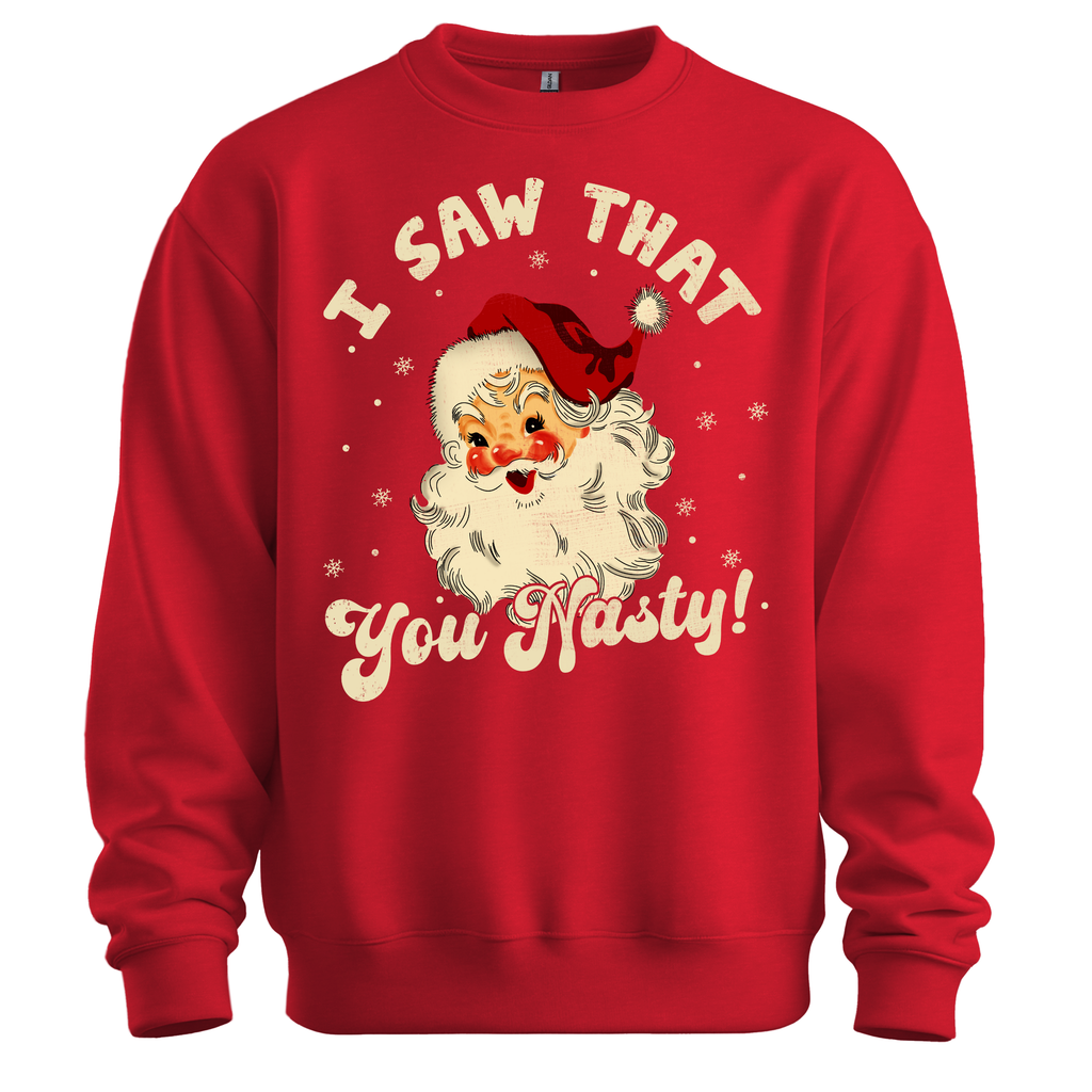 I Saw That You Nasty Sweatshirt