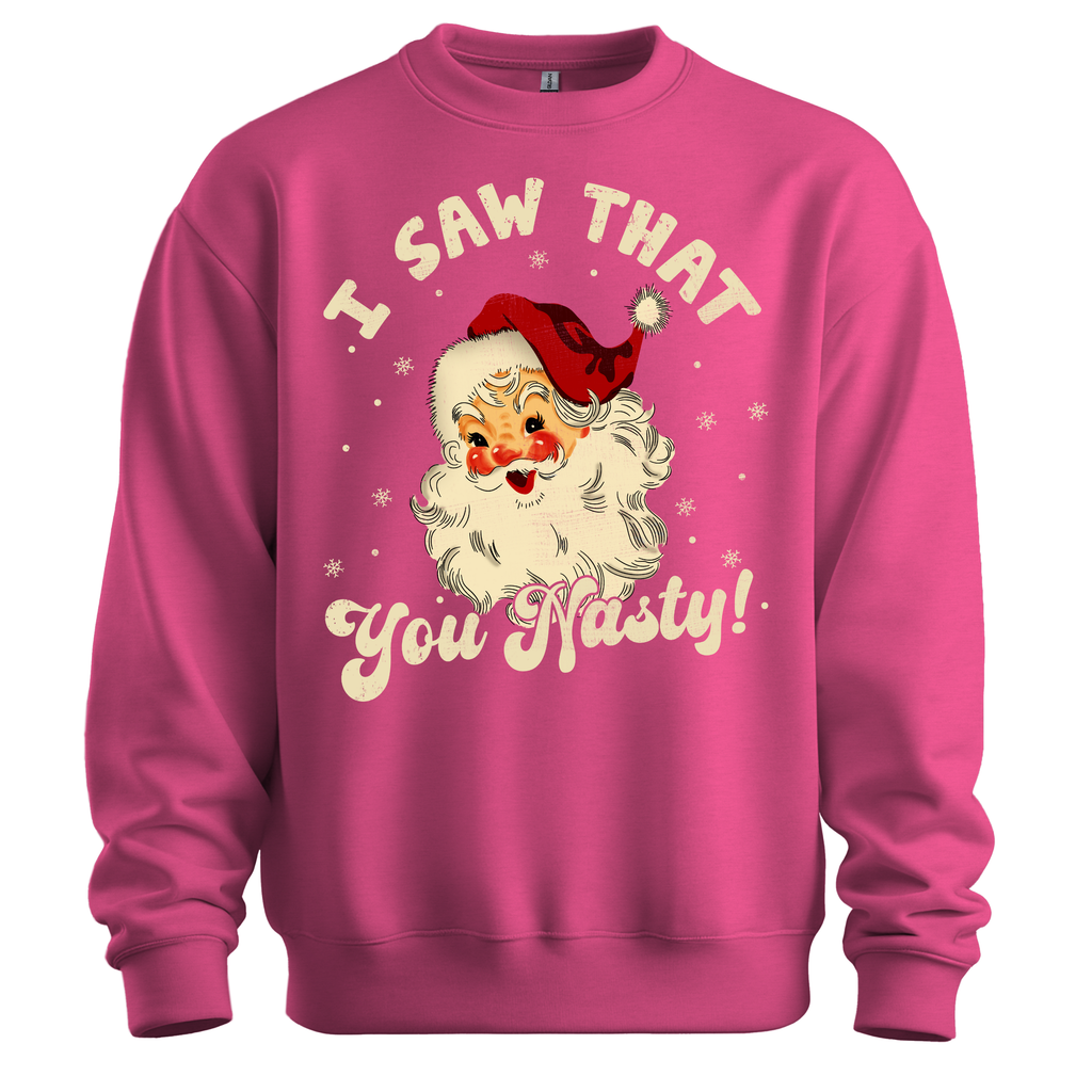 I Saw That You Nasty Sweatshirt