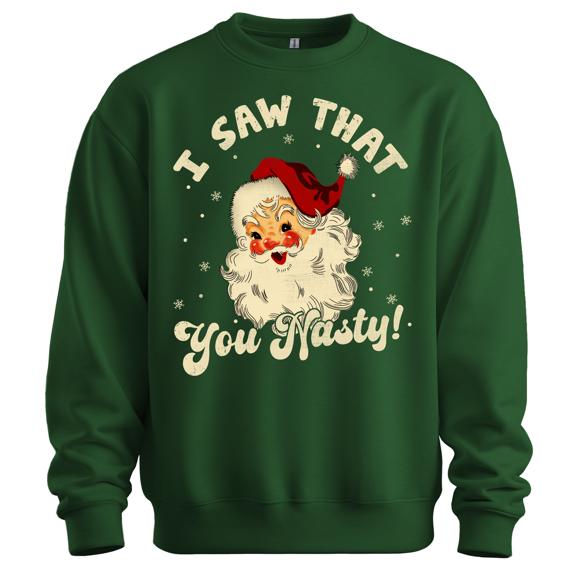 I Saw That You Nasty Sweatshirt