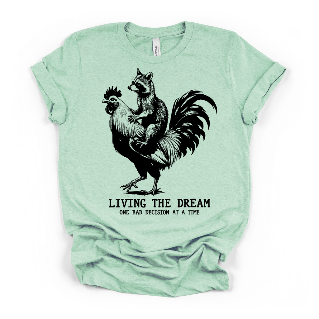Living The Dream Women's Humor T Shirt