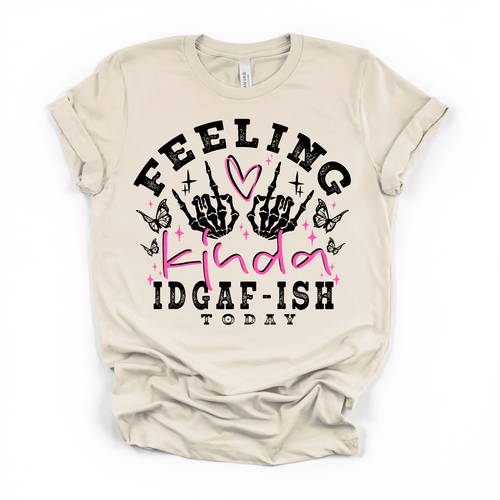 Feeling Kinda IDGAF-ISH Today Women's Humor T Shirt