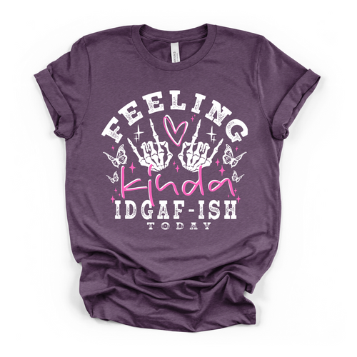 Feeling Kinda IDGAF-ISH Today Women's Humor T Shirt