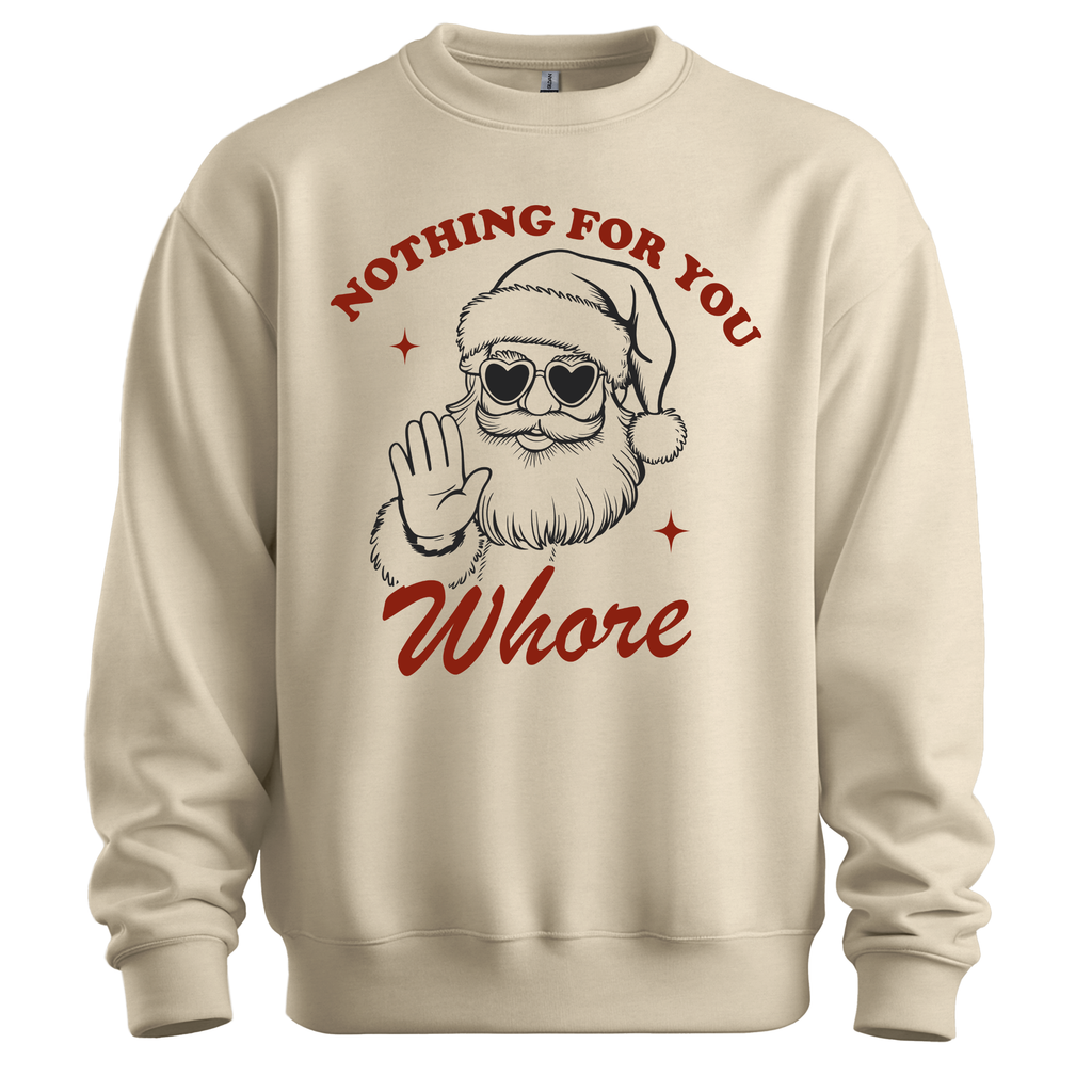 Nothing For You Whore Christmas Sweatshirt