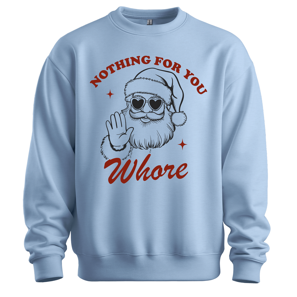Nothing For You Whore Christmas Sweatshirt