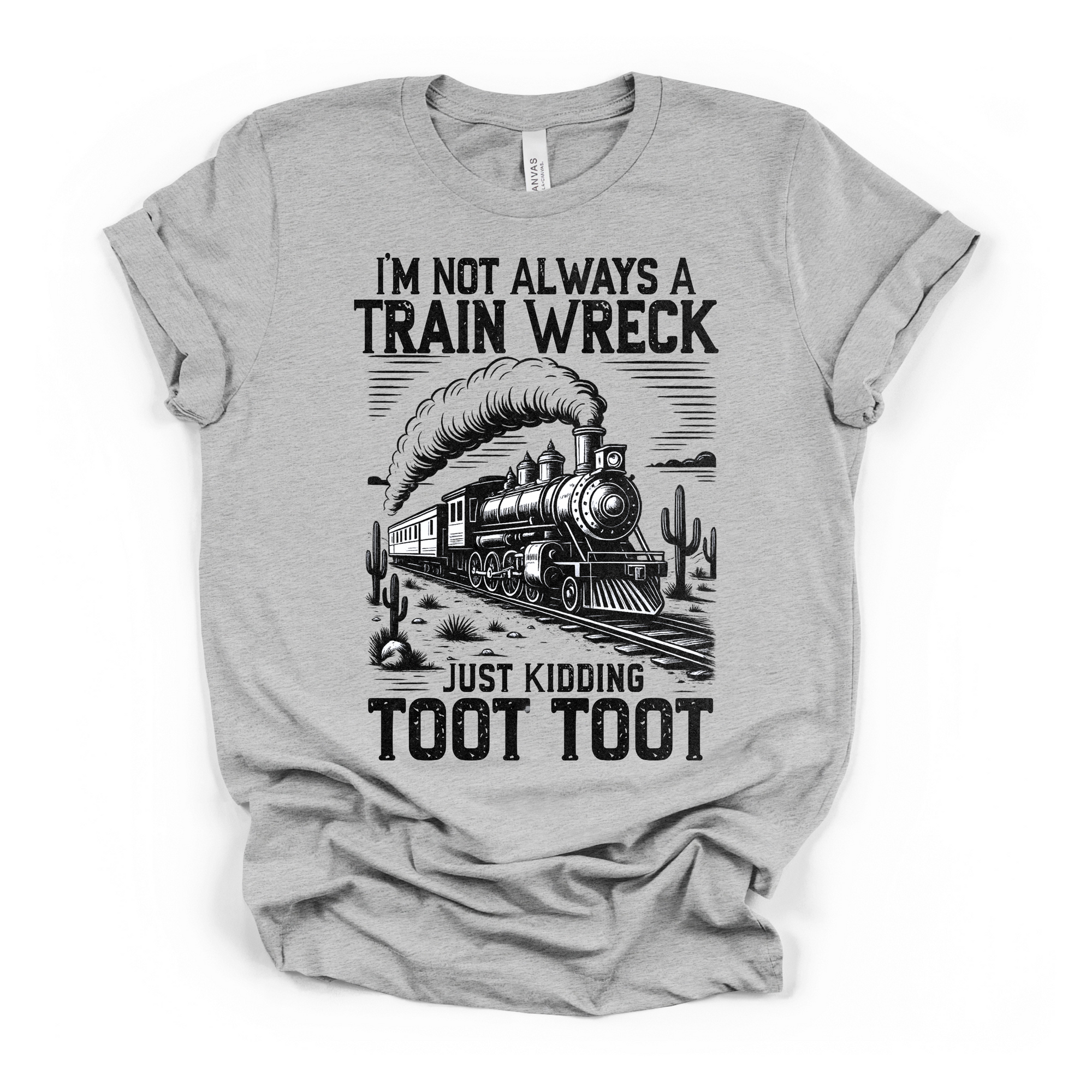 Im Not Always A Train Wreck Women's Humor T Shirt